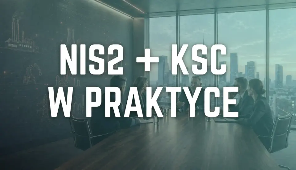 NIS2 i nowelizacja KSC - Jak przygotować firmę do nowych wymogów?