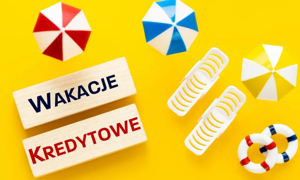 Wakacje kredytowe - Jak odroczyć raty? Poradnik 2026