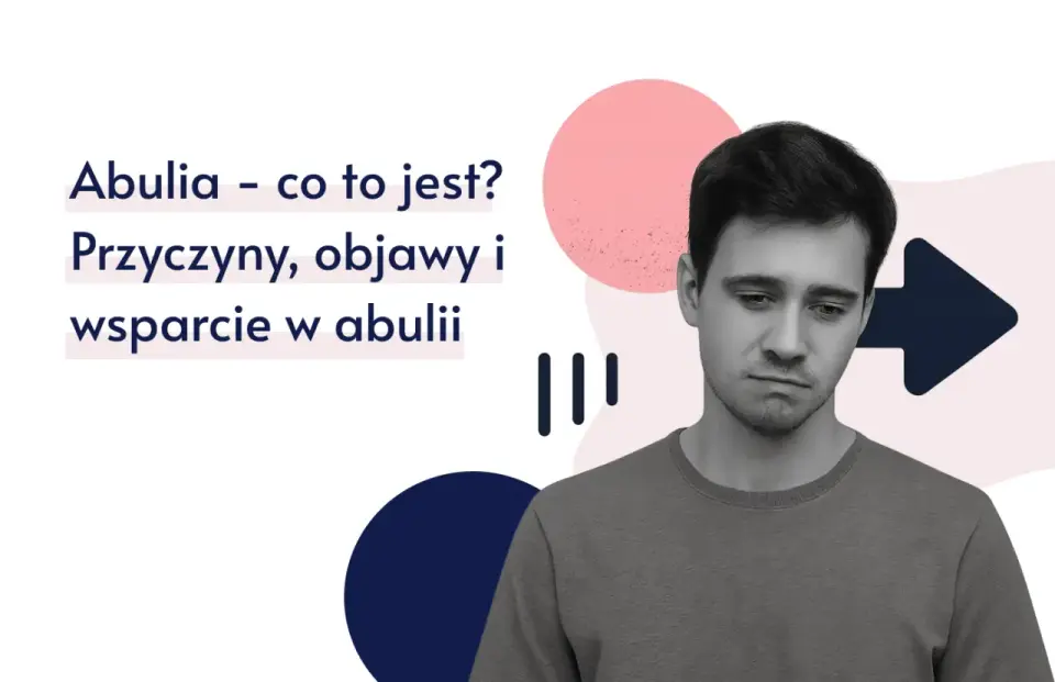 Abulia - gdy brak woli to nie lenistwo. Objawy, przyczyny, leczenie
