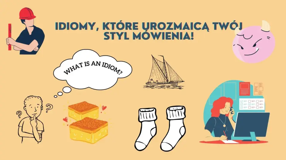 Powiedzenia, przysłowia, idiomy - Jak ich używać z wyczuciem?