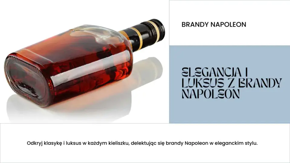 Jak pić Napoleon brandy - Poznaj zasady i wydobądź pełnię smaku