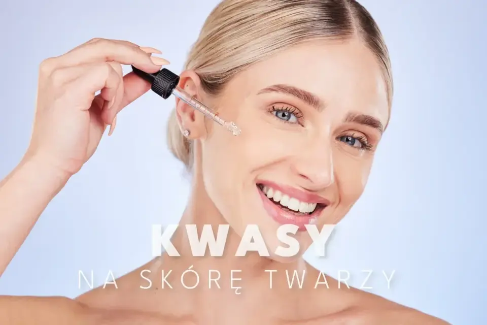 Kwasy na twarz - jak dobrać AHA, BHA i PHA do swojej skóry