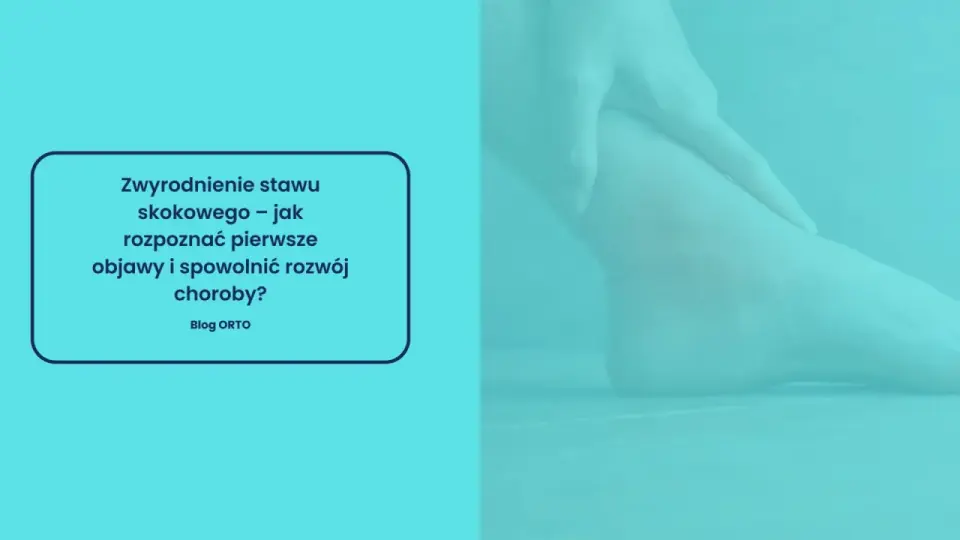 Ból kostki? Artroza stawu skokowego - przyczyny i skuteczne leczenie