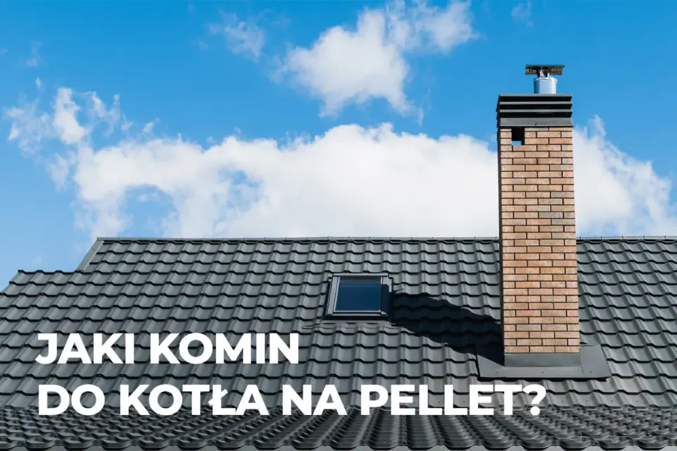 Komin do pelletu: Jaki wybrać? Poradnik i wymagania