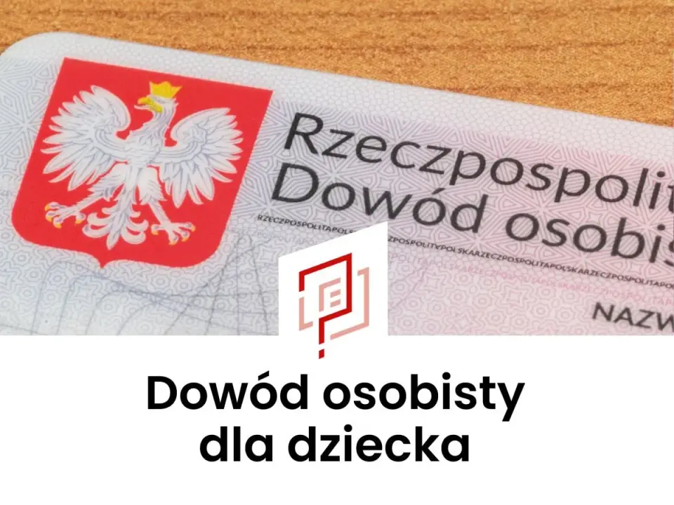 Dowód osobisty dla dziecka - Wiek, wniosek, zdjęcie bez błędów