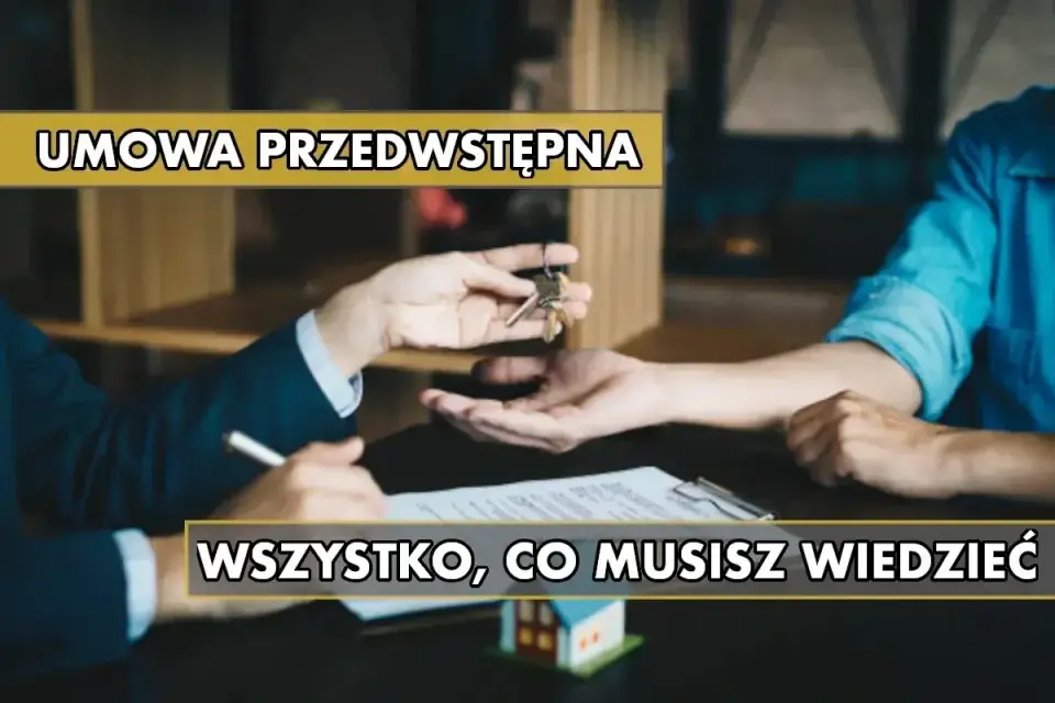 Umowa przedwstępna - jak zabezpieczyć transakcję nieruchomości?